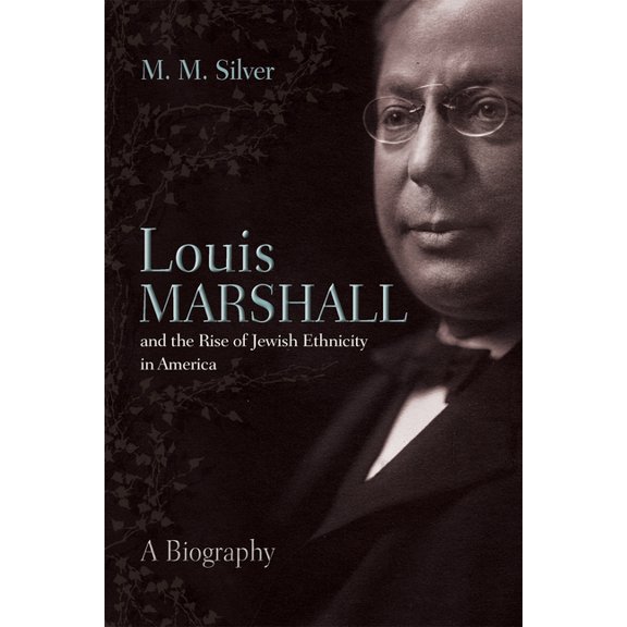 Modern Jewish History Louis Marshall and the Rise of Jewish Ethnicity in America: A Biography, (Hardcover)