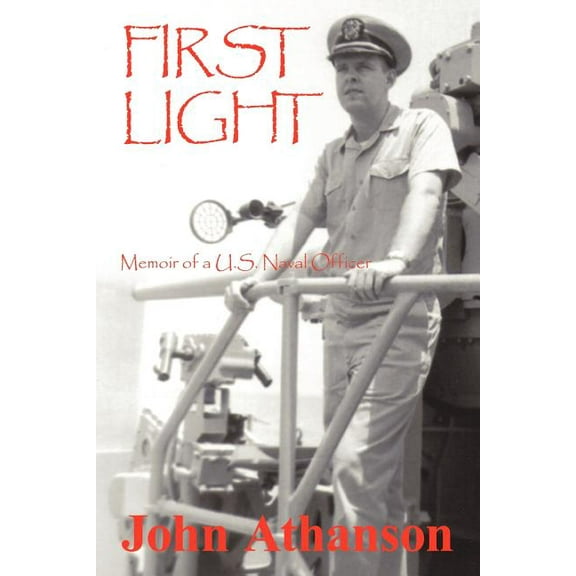 First Light : Memoir of a U.S. Naval Officer