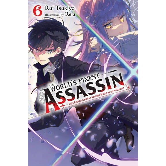 The World's Finest Assassin Gets Reincar The World's Finest Assassin Gets Reincarnated in Another World as an Aristocrat, Vol. 6 (Light Novel): Volume 6, Book 6, (Paperback)