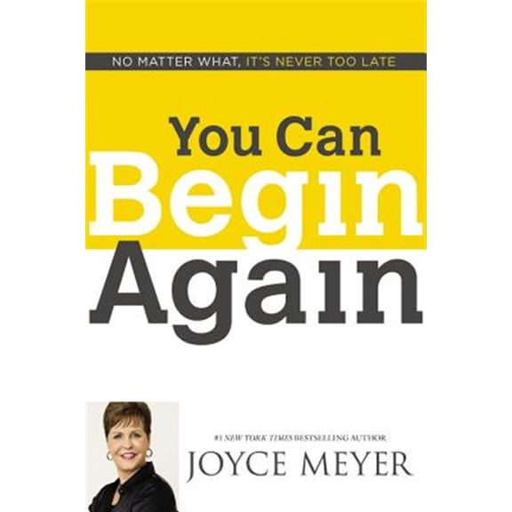 Pre-Owned You Can Begin Again: No Matter What, It's Never Too Late (Hardcover) 1455517410 9781455517411