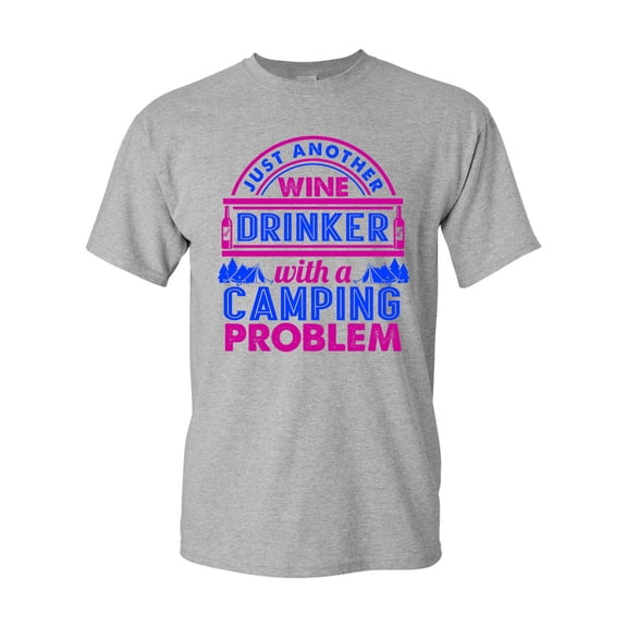 Just Another Wine Drinker with a Camping Problem Funny DT Adult T-Shirt Tee