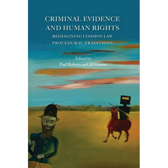 Criminal Evidence and Human Rights: Reimagining Common Law Procedural Traditions, (Hardcover)