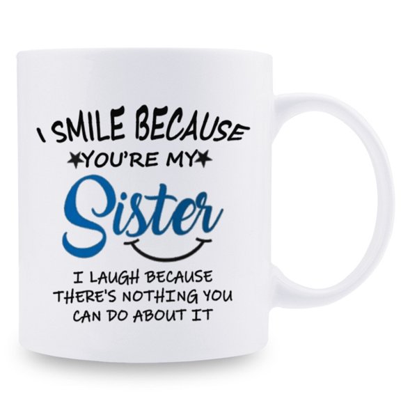 Funny Sister Coffee Mug, 11 oz White Ceramic Cup with Humorous Quote, Gift for Sisters