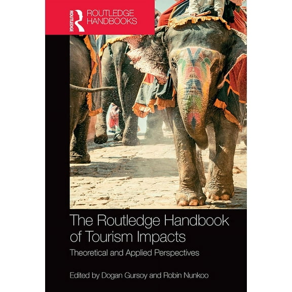The Routledge Handbook of Tourism Impacts: Theoretical and Applied Perspectives, (Paperback)