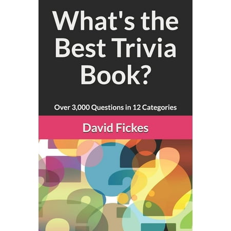 What's the Best Trivia?: What's the Best Trivia Book?: Over 3,000 Questions in 12 Categories