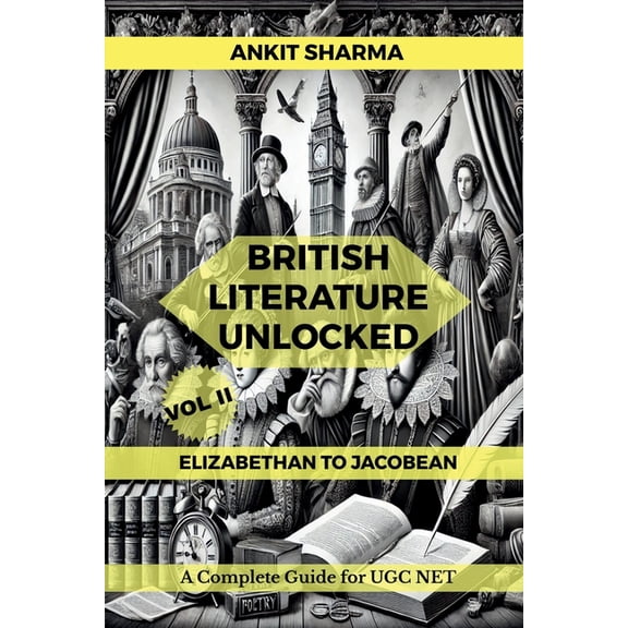 British Literature Unlocked Vol II: ELIZABETHAN TO JACOBEAN: A Complete Guide for UGC NET, (Paperback)