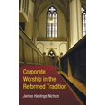 thumbnail image 1 of Corporate Worship in the Reformed Tradition, 1 of 1
