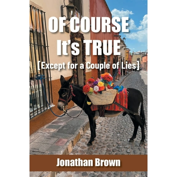 Of Course It's True [Except for a Couple of Lies], (Paperback)