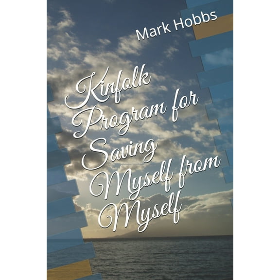 Kinfolk Program for Saving Myself from Myself (Paperback) by Mark Anthony Hobbs