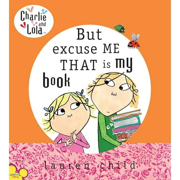 Pre-Owned Charlie and Lola: But Excuse Me That Is My Book (Hardcover) 0803730969 9780803730960