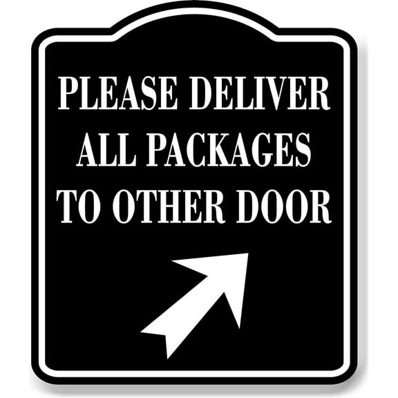 Please Deliver All Packages To Other Door Up Right BLACK Aluminum Composite Sign 8.5''x10''