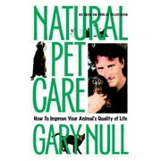Natural Pet Care : How to Improve Your Animal's Quality of Life (Paperback)