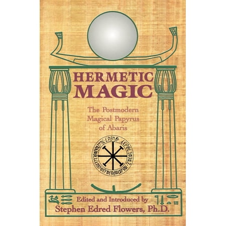 Hermetic Magic : The Postmodern Magical Papyrus of Abaris