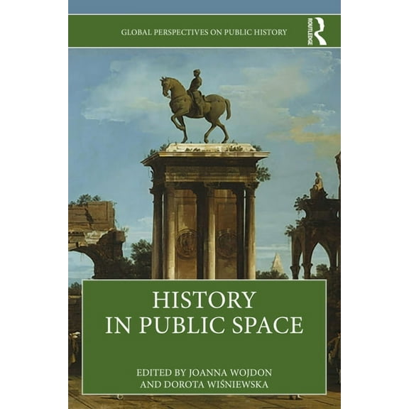 Global Perspectives on Public History History in Public Space, (Paperback)