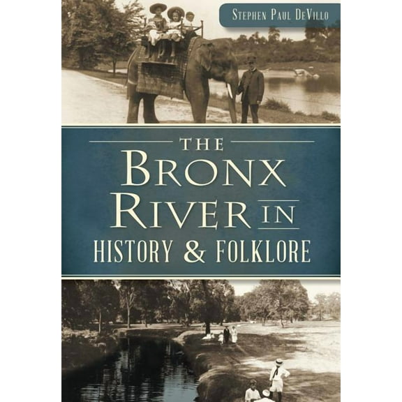 The Bronx River in History & Folklore (Paperback)