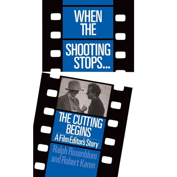 When The Shooting Stops ... The Cutting Begins : A Film Editor's Story (Paperback)