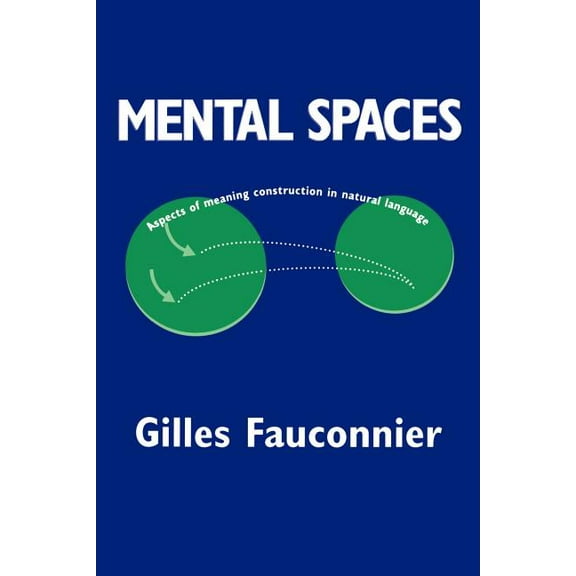 Mental Spaces: Aspects of Meaning Construction in Natural Language, (Paperback)