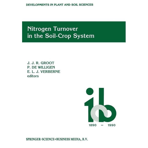 Developments in Plant and Soil Sciences Nitrogen Turnover in the Soil-Crop System: Modelling of Biological Transformations, Transport of Nitrogen and Nitrogen U, Book 44, (Paperback)