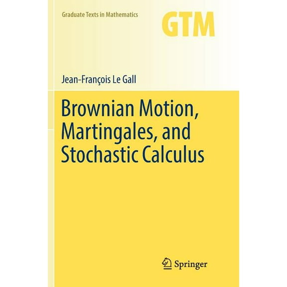 Graduate Texts in Mathematics Brownian Motion, Martingales, and Stochastic Calculus, Book 274, (Paperback)