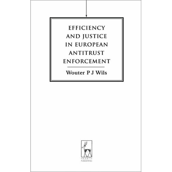 Efficiency and Justice in European Antitrust Enforcement, (Hardcover)
