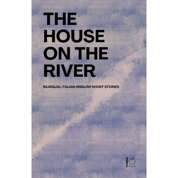 The House on the River: Bilingual Italian-English Short Stories, (Paperback)