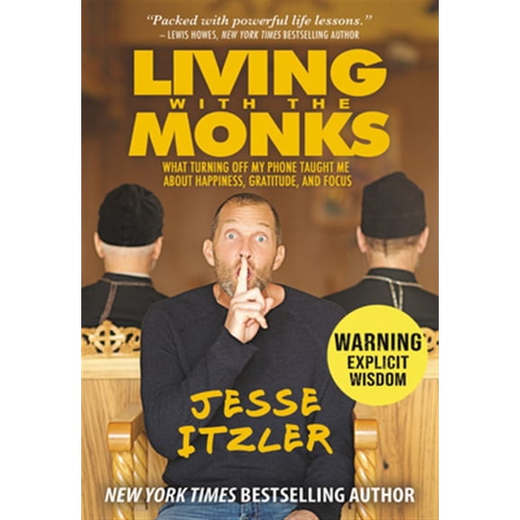 Pre-Owned Living with the Monks: What Turning Off My Phone Taught Me about Happiness, Gratitude, and Focus (Hardcover) 1478993421 9781478993421