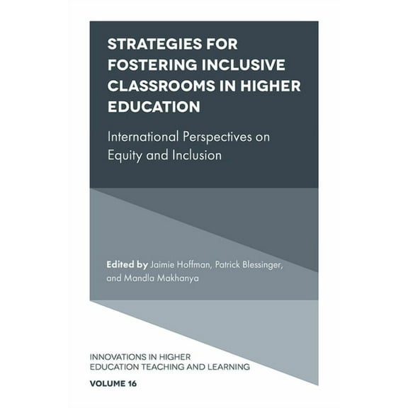 Innovations in Higher Education Teaching Strategies for Fostering Inclusive Classrooms in Higher Education: International Perspectives on Equity and Inclusion, Book 16, (Hardcover)