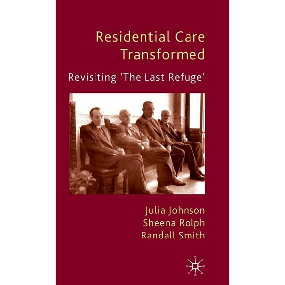 Residential Care Transformed: Revisiting 'the Last Refuge', (Hardcover)