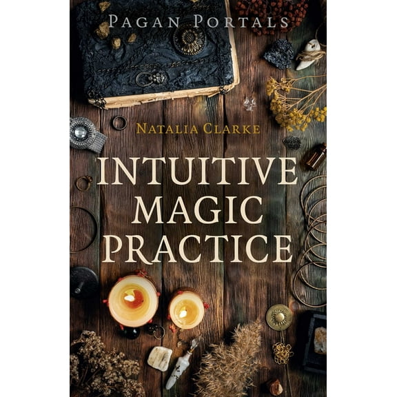 Pagan Portals - Intuitive Magic Practice, (Paperback)