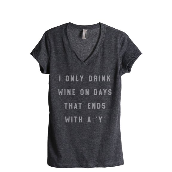 Drink Wine On Days That End With Y Women's Fashion Relaxed V-Neck T-Shirt Tee Charcoal Grey X-Large