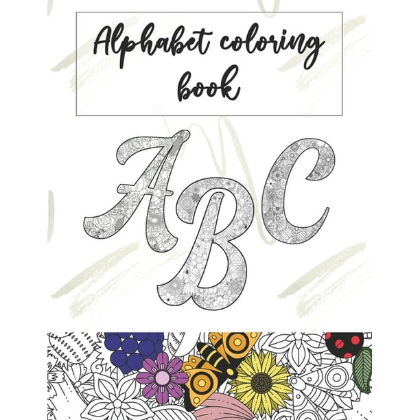 Download Alphabet Coloring Book 37 Letters And Numbers For Adults And Kids To Color One Letter Per Page Paperback Walmart Com Walmart Com
