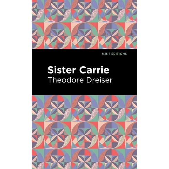Mint Editions (Literary Fiction) Sister Carrie, (Paperback)