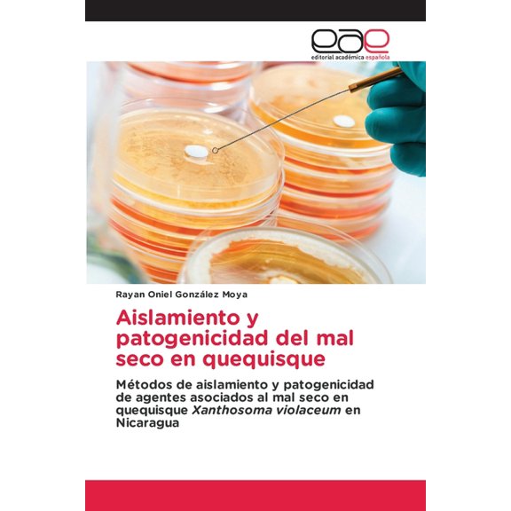 Aislamiento y patogenicidad del mal seco en quequisque, (Paperback)