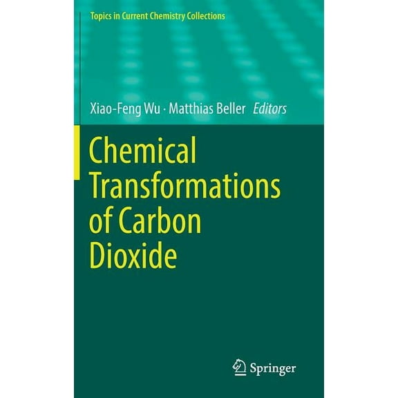 Topics in Current Chemistry Collections Chemical Transformations of Carbon Dioxide, (Hardcover)