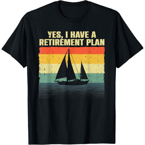 Cool Sailing For Men Women Retirement Plan Boating Sailboat T-Shirt