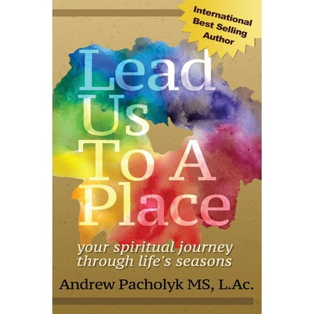 Lead Us to a Place: Your Spiritual Journey Through Life's Seasons (Best Places For Spiritual Journeys)