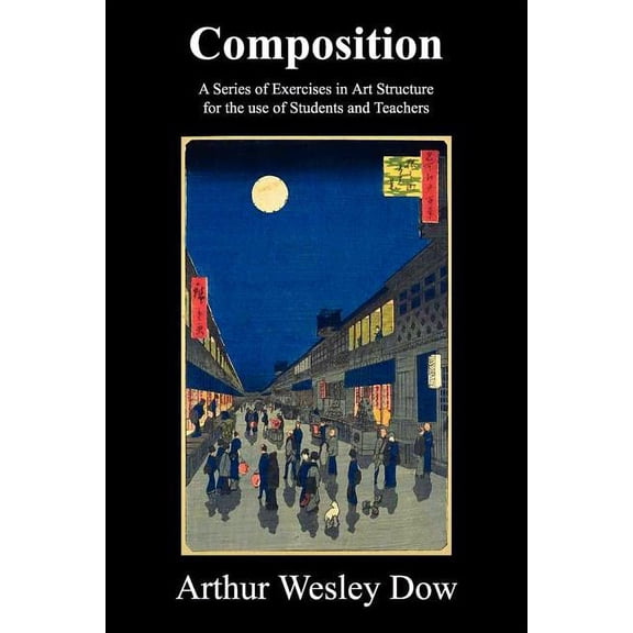 Composition: A Series of Exercises in Art Structure for the Use of Students and Teachers, (Paperback)
