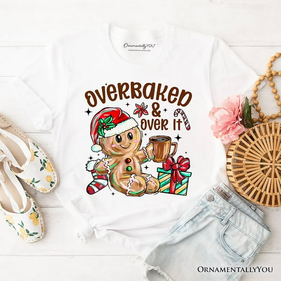 Overbaked & Over It Gingerbread T-Shirt, Tired Christmas Funny Holiday Tee