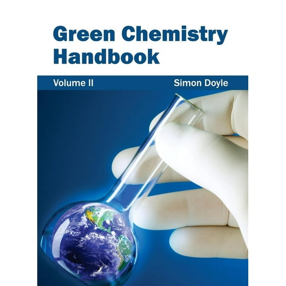 Green Chemistry Handbook: Volume II, (Hardcover)