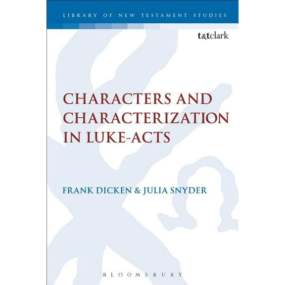 Library of New Testament Studies Characters and Characterization in Luke-Acts, Book 548, (Hardcover)