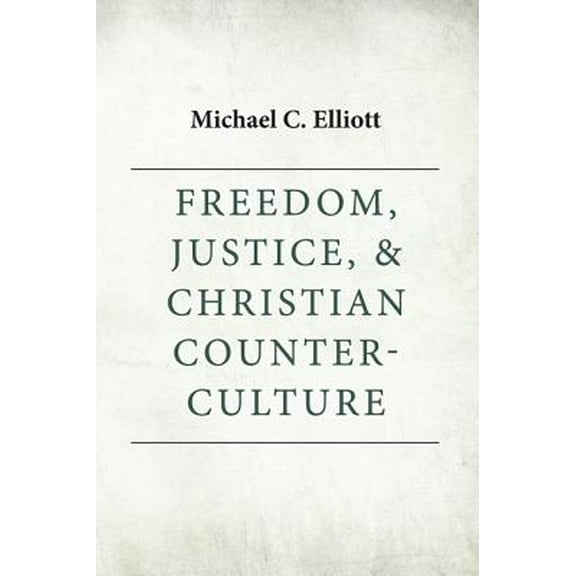 Freedom, Justice & Christian Counter-Culture (Paperback)