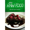 Real Raw Food - Kids and Lunch Cookbook: Raw Diet Cookbook for the Raw Lifestyle