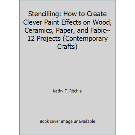 Stencilling: How to Create Clever Paint Effects on Wood, Ceramics, Paper, and Fabic--12 Projects (Contemporary Crafts), Used [Paperback]