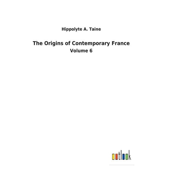 The Origins of Contemporary France (Hardcover)