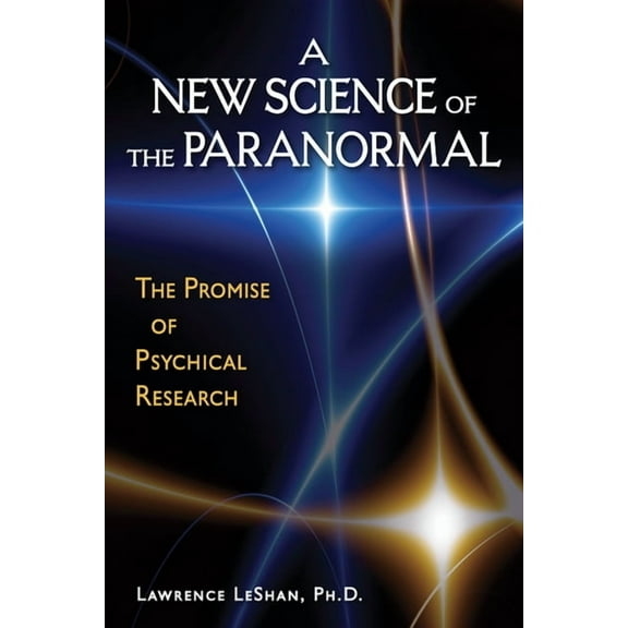 A New Science of the Paranormal : The Promise of Psychical Research (Paperback)