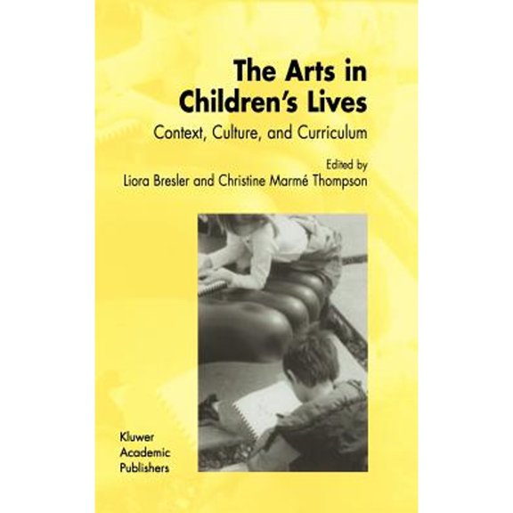 Pre-Owned The Arts in Children's Lives: Context, Culture, and Curriculum (Hardcover) by Liora Bresler, C M Thompson