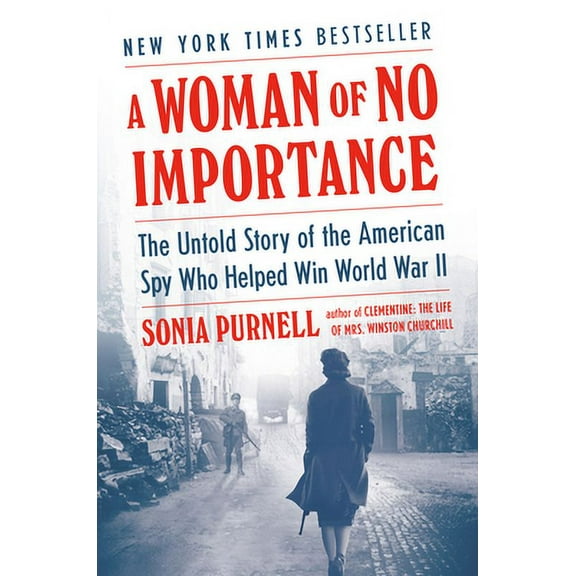 Pre-Owned A Woman of No Importance: The Untold Story of the American Spy Who Helped Win World War II (Hardcover 9780735225299) by Sonia Purnell