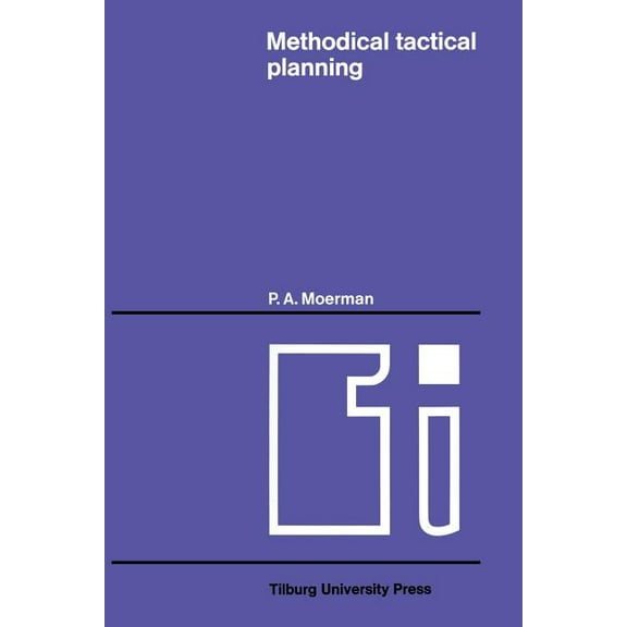 Tilburg Studies in Economics Methodical Tactical Planning, Book 4, (Paperback)