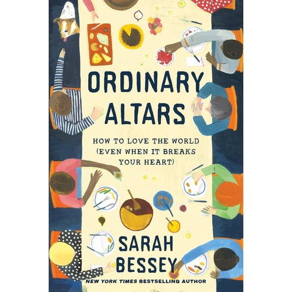 Ordinary Altars: How to Love the World (Even When It Breaks Your Heart), (Hardcover)