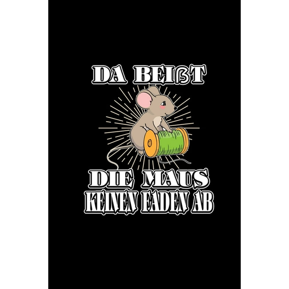 Da Beißt Die Maus Keinen Faden Ab Notizbuch Sprüche & Ideenheft